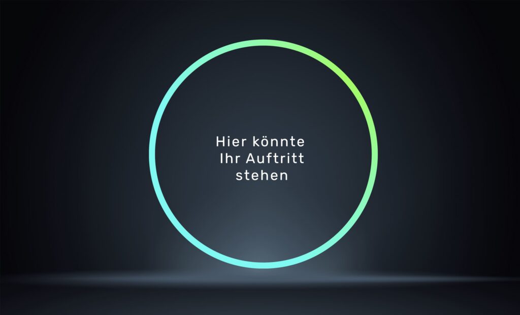 Hier könnte Ihr Auftritt stehen